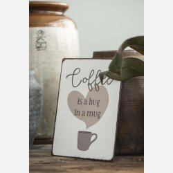 Metalskilt Coffee is a hug in a mug